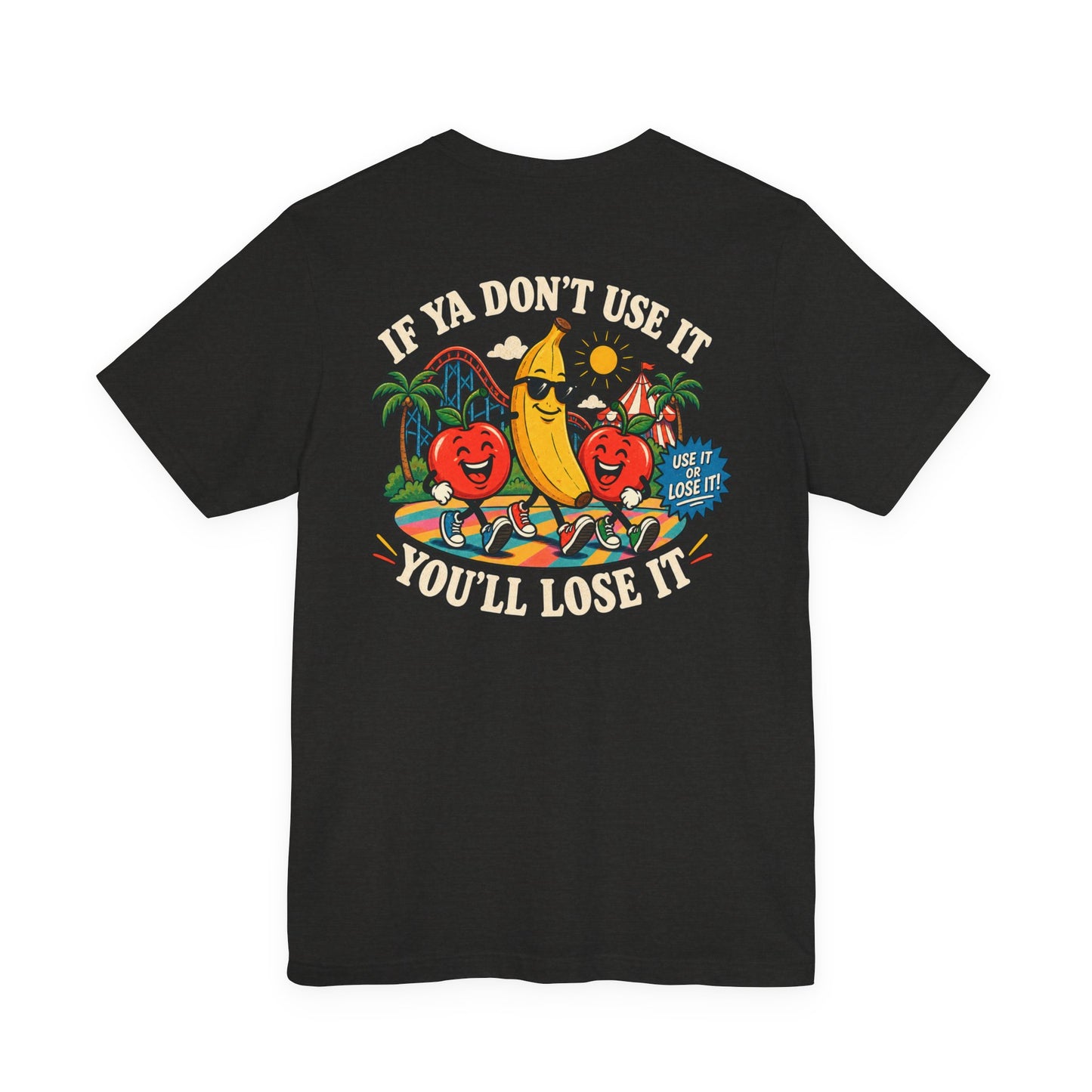 Don't use it, LOSE IT!